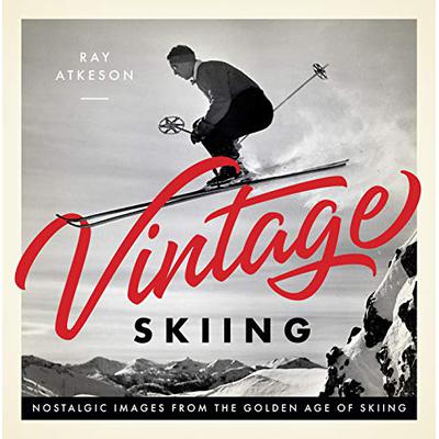 Vintage Skiing: Nostalgic Images from the Golden Age of Skiing