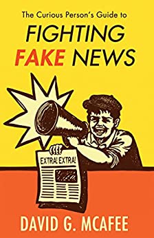 The Curious Person's Guide to Fighting Fake News Book