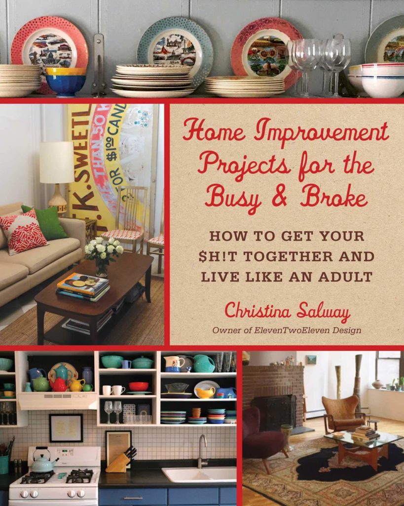 Home Improvement Projects for the Busy & Broke: How to Get Your $h!t Together and Live by Christina Salway